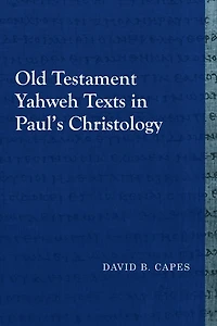 Old Testament Yahweh Texts in Paul’s Christology