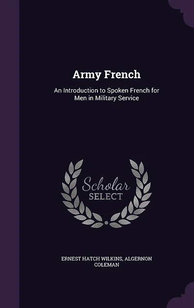 Army French: An Introduction to Spoken French for Men Military Service (Classic Reprint)