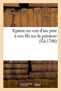 Epistre En Vers d'Un Père À Son Fils Sur La Peinture