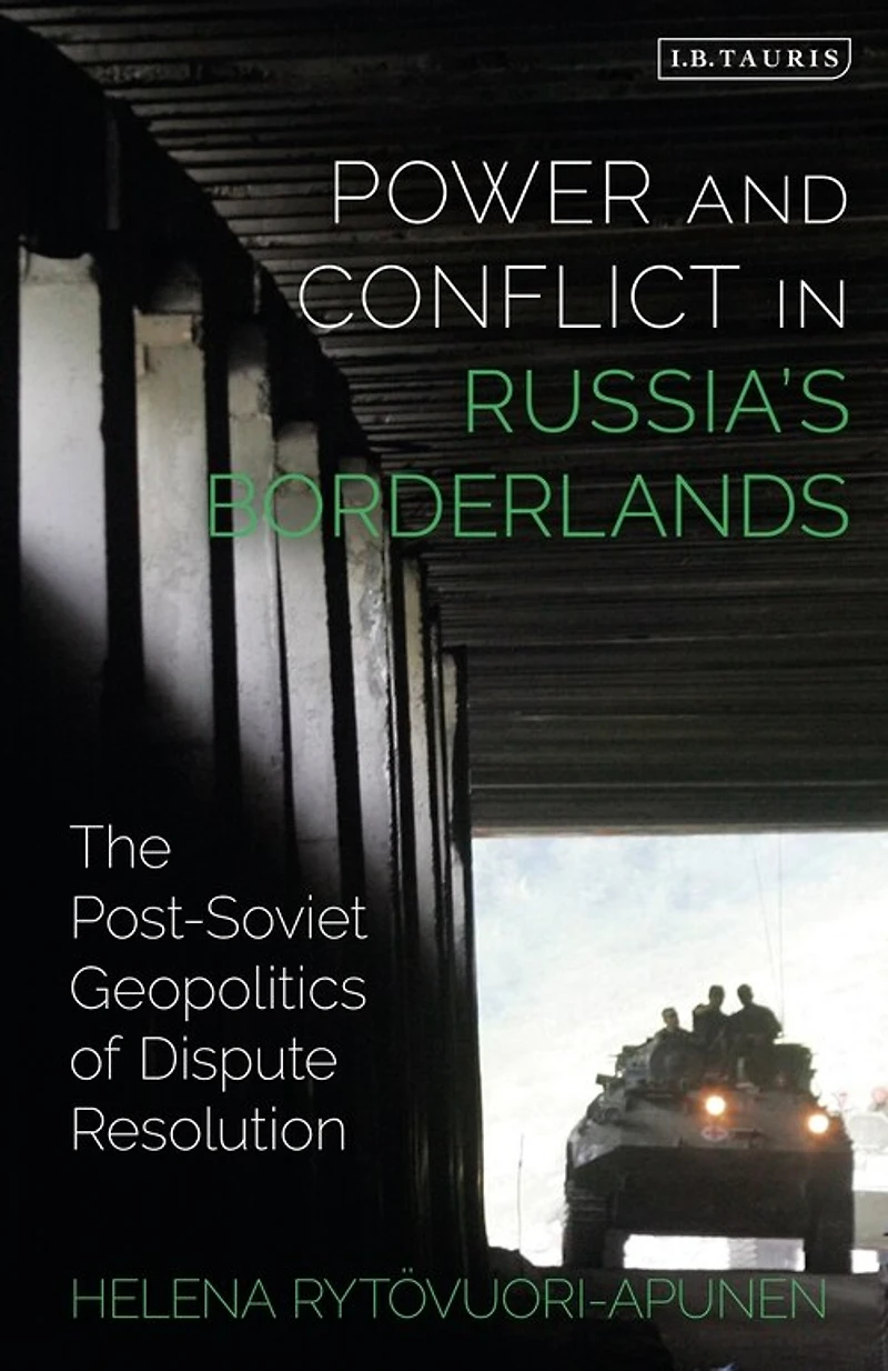 Power And Conflict Russia's Borderlands: The Post-soviet Geopolitics Of Dispute Resolution