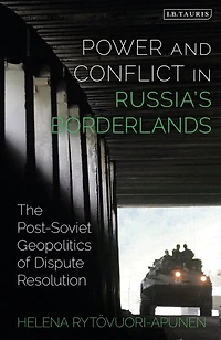 Power And Conflict Russia's Borderlands: The Post-soviet Geopolitics Of Dispute Resolution