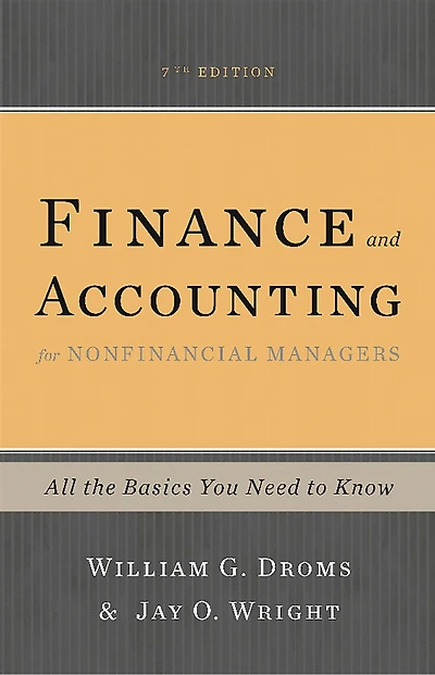 Finance and Accounting for Nonfinancial Managers: All the Basics You Need to Know