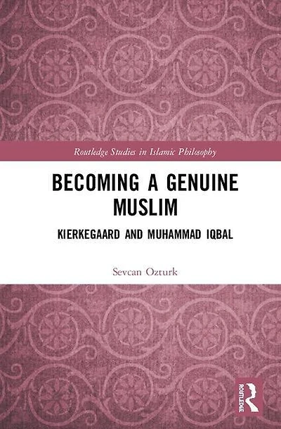 Becoming a Genuine Muslim: Kierkegaard and Muhammad Iqbal