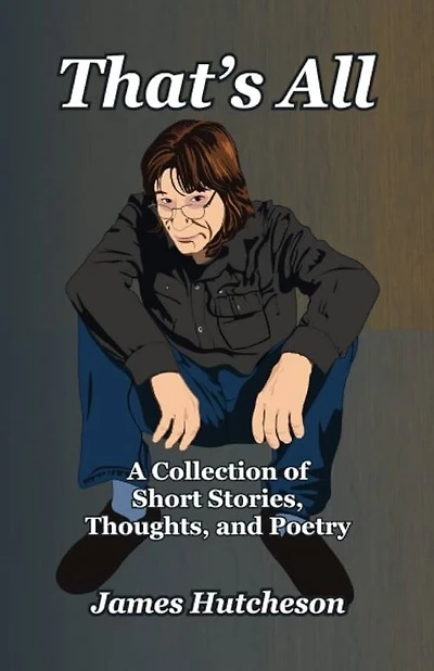 That's All: A Collection of Short Stories, Thoughts