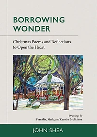 Borrowing Wonder: Christmas Poems and Reflections to Open the Heart