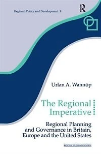 the Regional Imperative: Planning and Governance Britain, Europe United States