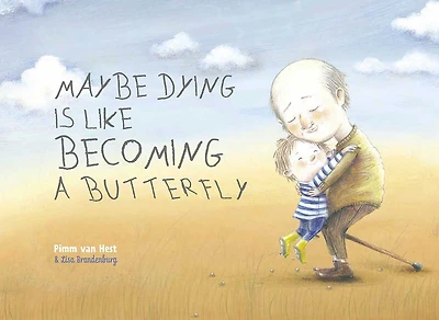 Maybe Dying Is Like Becoming A Butterfly