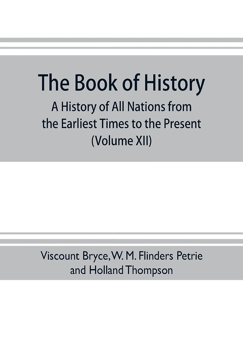 The book of history. A history of all nations from the earliest times to the present, with over 8,000 illustrations (Volume XII) Europe in the Nineteenth Century
