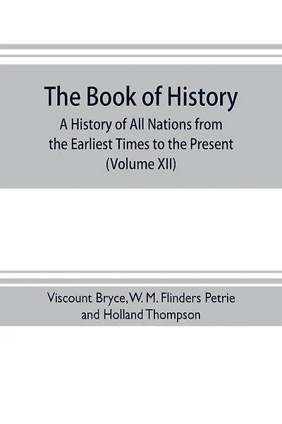 The book of history. A history of all nations from the earliest times to the present, with over 8,000 illustrations (Volume XII) Europe in the Nineteenth Century