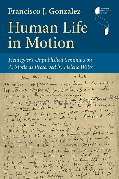 Human Life Motion: Heidegger's Unpublished Seminars on Aristotle as Preserved by Helene Weiss