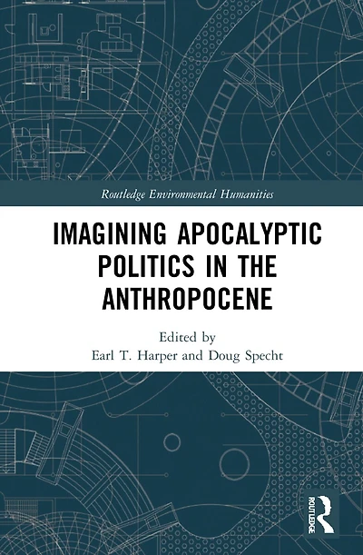 Imagining Apocalyptic Politics the Anthropocene