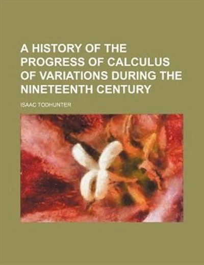 A history of the progress of calculus of variations during the nineteenth century