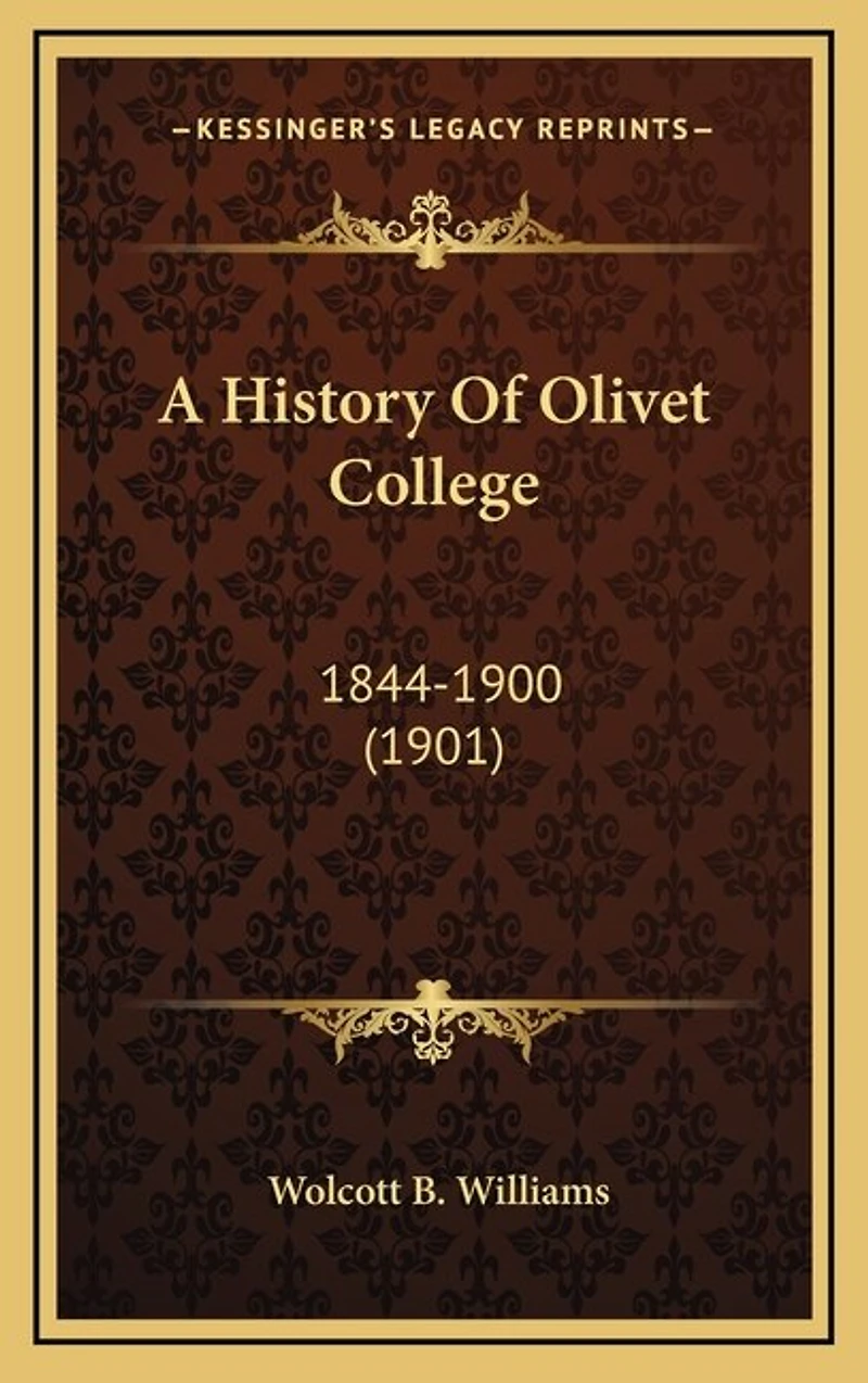 A History Of Olivet College: 1844-1900 (1901)