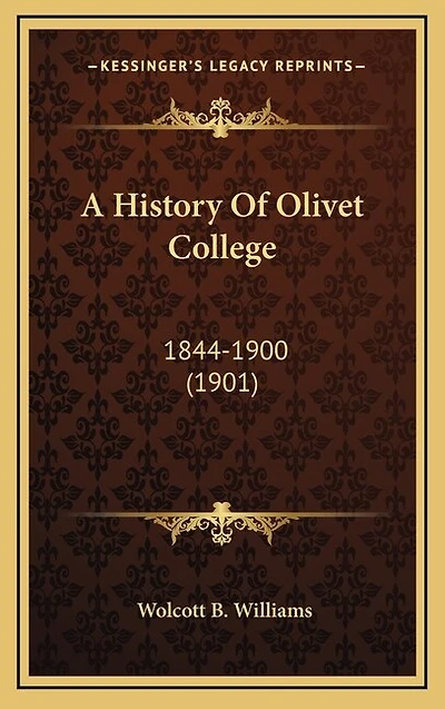 A History Of Olivet College: 1844-1900 (1901)