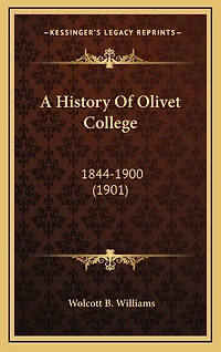 A History Of Olivet College: 1844-1900 (1901)