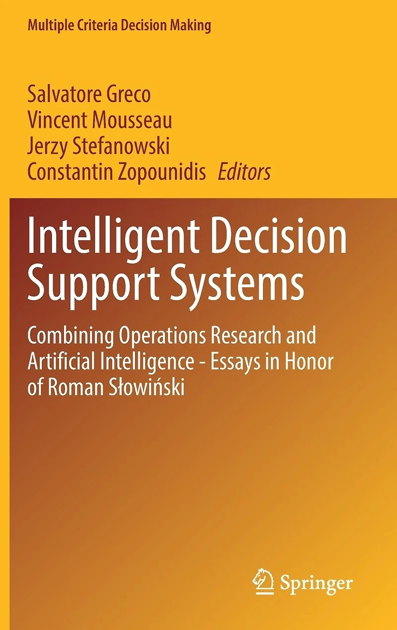 Intelligent Decision Support Systems: Combining Operations Research And Artificial Intelligence - Essays Honor Of Roman Saowiaski