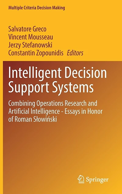 Intelligent Decision Support Systems: Combining Operations Research And Artificial Intelligence - Essays Honor Of Roman Saowiaski