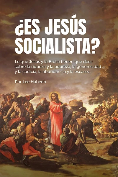 ¿Es Jesús Socialista?: Lo que Jesús y la Biblia tienen que decir sobre la riqueza y la pobreza, la generosidad y la codicia, la abundancia y la escasez.