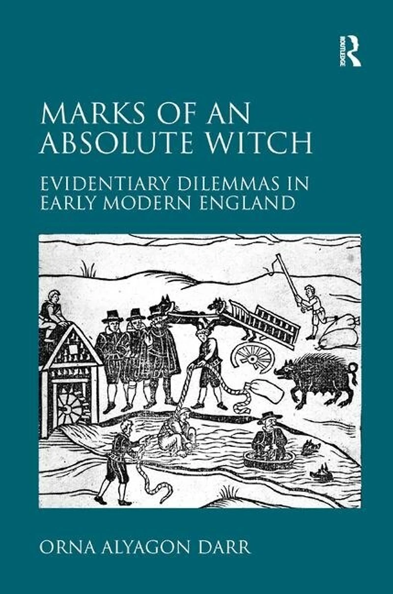 Marks Of An Absolute Witch: Evidentiary Dilemmas In Early Modern England