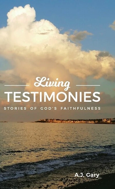 Living Testimonies: Stories Of God's Faithfulness