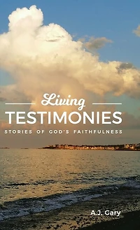 Living Testimonies: Stories Of God's Faithfulness