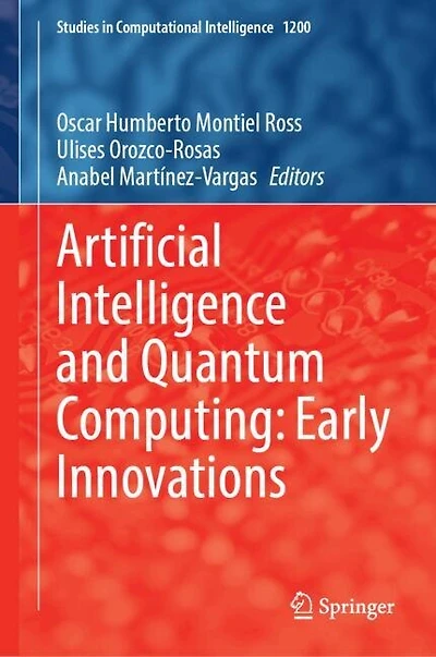 Artificial Intelligence and Quantum Computing: Early Innovations. Volume 1