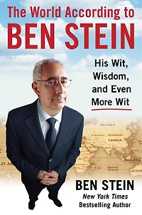 The World According to Ben Stein: His Wit, Wisdom and Even More Wit