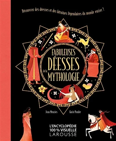 Fabuleuses déesses de la mythologie: découvrez des déesses et des héroïnes légendaires du monde entier !