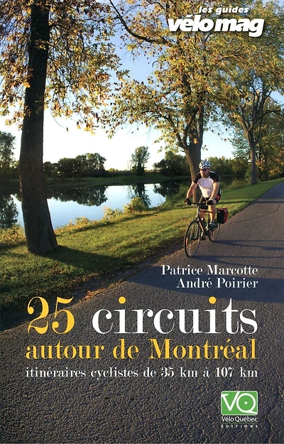 25 circuits autour de Montréal: itinéraires cyclistes de 35 km à 107 km