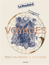 Voyages : tout un monde à explorer Guide Routard: