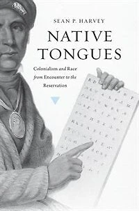 Native Tongues: Colonialism And Race From Encounter To The Reservation