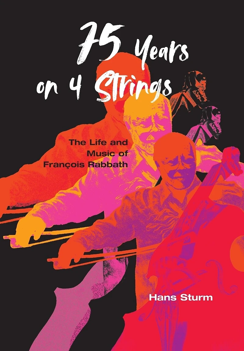 75 Years on 4 Strings: The Life and Music of François Rabbath