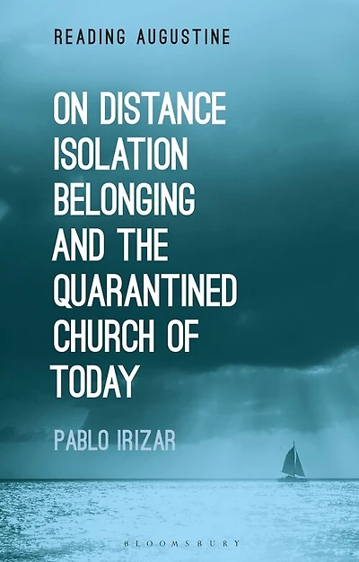 On Distance, Belonging, Isolation And The Quarantined Church Of Today