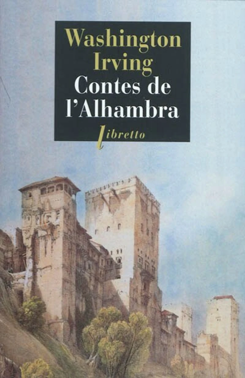 Contes de l'Alhambra: esquisses et légendes inspirées par les Maures Espagnols