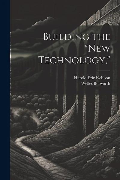 Building the "New Technology,"