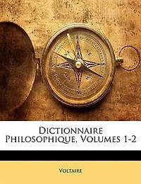 Dictionnaire Philosophique, Volumes 1-2
