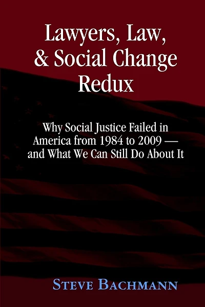 Lawyers, Law and Social Change: (Updated for 2012 and Beyond)