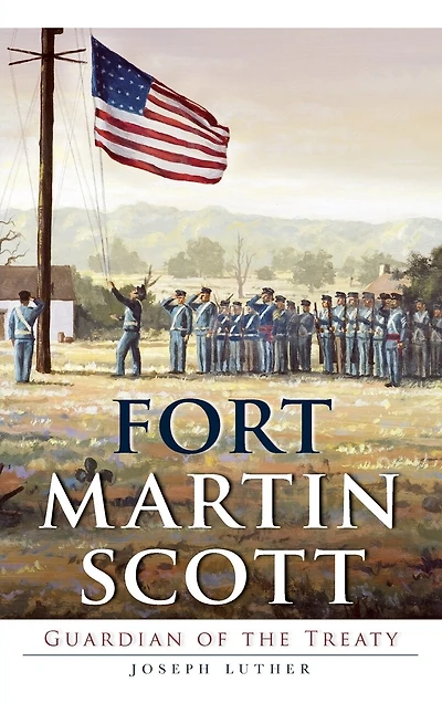 Fort Martin Scott: Guardian of the Treaty