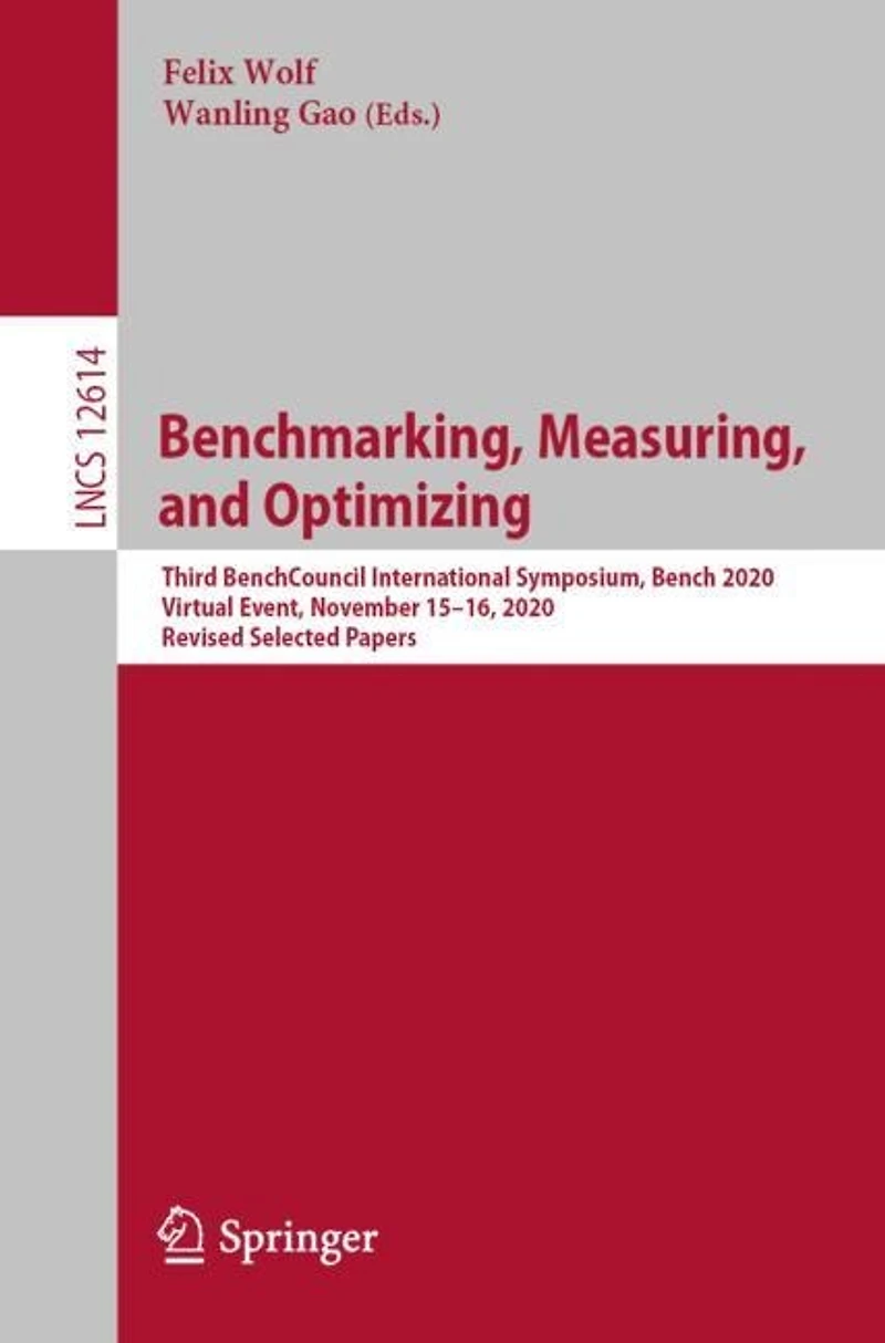 Benchmarking, Measuring, and Optimizing: Third BenchCouncil International Symposium, Bench 2020, Virtual Event, November 15-16, Revised Selected Papers