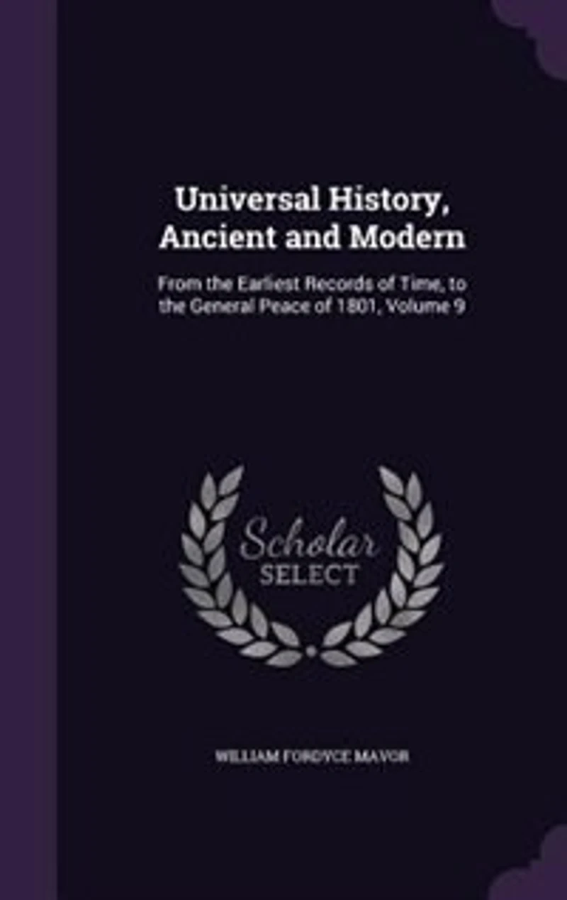Universal History, Ancient and Modern: From the Earliest Records of Time, to General Peace 1801, Volume 9