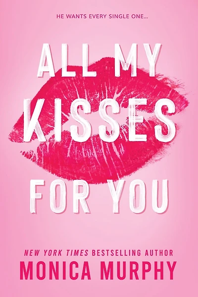 All My Kisses For You: A Best Friend’s Sister Contemporary Romance