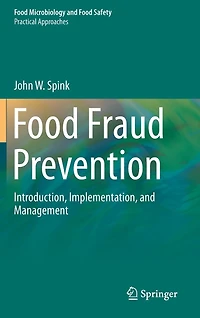 Food Fraud Prevention: Introduction, Implementation, And Management