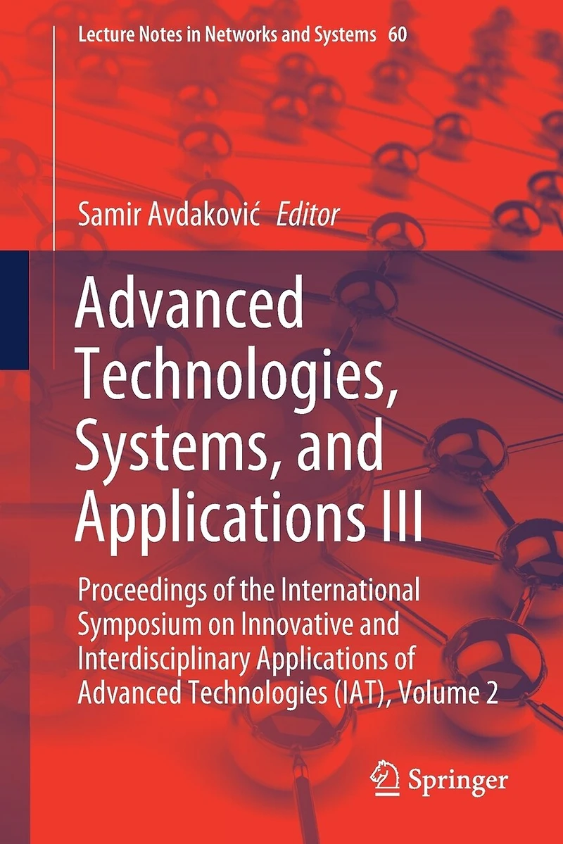 Advanced Technologies, Systems, and Applications III: Proceedings of the International Symposium on Innovative Interdisciplinary Technologies (IAT), Volume 2