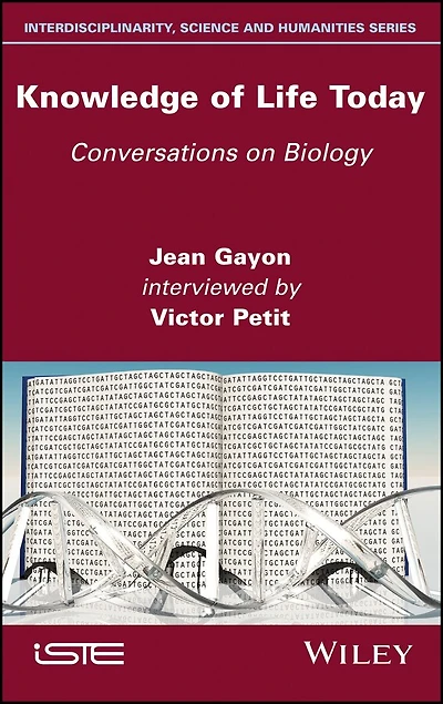 Knowledge of Life Today: Conversations on Biology (Jean Gayon interviewed by Victor Petit)