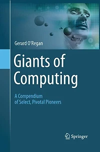 Giants of Computing: A Compendium Select, Pivotal Pioneers