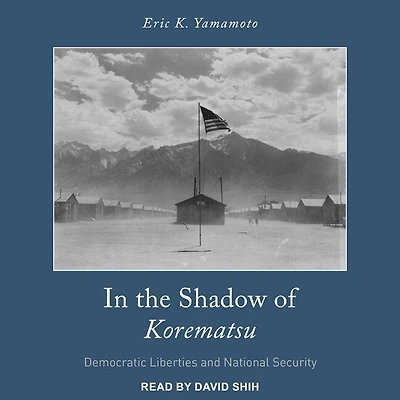 the Shadow of Korematsu Lib/E: Democratic Liberties and National Security