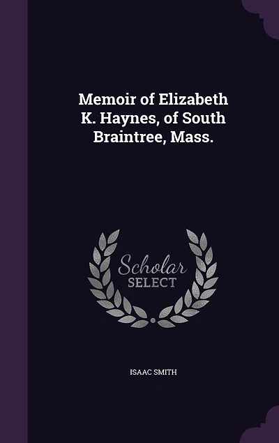 Memoir of Elizabeth K. Haynes, South Braintree, Mass.