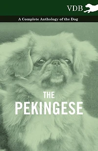 the Pekingese - A Complete Anthology of Dog