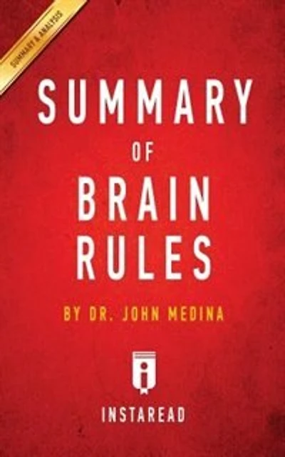 Summary of Brain Rules: by Dr. John Medina  Includes Analysis