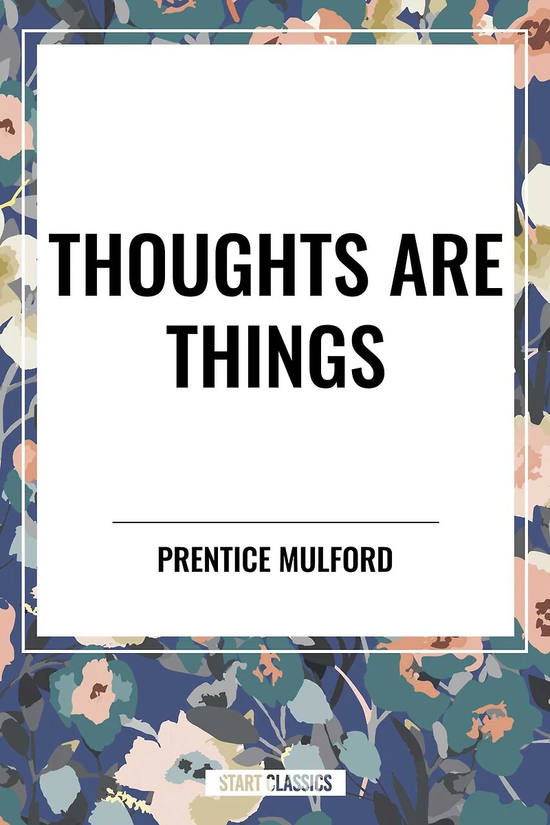Thoughts Are Things & the God You